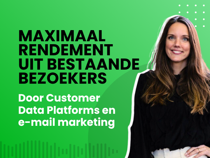 Webinar: Maximaal rendement uit bestaande bezoekers